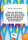 Image for Wacky Aphorisms, What the Web Says about the Out-Of-Sync Child