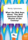 Image for Wacky Aphorisms, What the Web Says about the Best American Short Stories of the Century