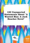 Image for 100 Unexpected Statements about a Wanted Man