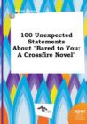 Image for 100 Unexpected Statements about Bared to You : A Crossfire Novel
