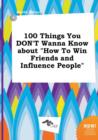 Image for 100 Things You Don&#39;t Wanna Know about How to Win Friends and Influence People