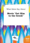 Image for What Idiots Say about Movie Get Him to the Greek