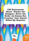 Image for 100 Statements about Always the Designer, Never the Bride