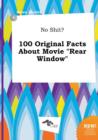 Image for No Shit? 100 Original Facts about Movie Rear Window