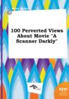 Image for 100 Perverted Views about Movie a Scanner Darkly
