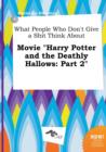 Image for What People Who Don&#39;t Give a Shit Think about Movie Harry Potter and the Deathly Hallows