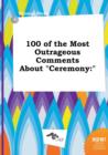 Image for 100 of the Most Outrageous Comments about Ceremony