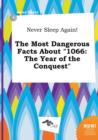 Image for Never Sleep Again! the Most Dangerous Facts about 1066