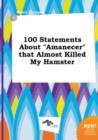 Image for 100 Statements about Amanecer That Almost Killed My Hamster