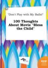 Image for Don&#39;t Play with My Balls! 100 Thoughts about Movie Bless the Child