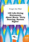 Image for Forget the Pills! 100 Life-Giving Statements about Movie Dirty Dancing