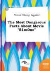 Image for Never Sleep Again! the Most Dangerous Facts about Movie S1m0ne