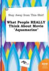 Image for Stay Away from This Shit! What People Really Think about Movie Aquamarine