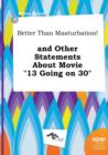 Image for Better Than Masturbation! and Other Statements about Movie 13 Going on 30