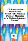Image for 100 Provocative Statements about the Woman Warrior