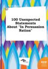 Image for 100 Unexpected Statements about in Persuasion Nation