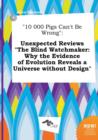 Image for 10 000 Pigs Can&#39;t Be Wrong : Unexpected Reviews the Blind Watchmaker: Why the Evidence of Evolution Reveals a Universe Without Design