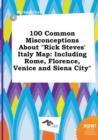 Image for 100 Common Misconceptions about Rick Steves&#39; Italy Map : Including Rome, Florence, Venice and Siena City