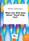 Image for Wacky Aphorisms, What the Web Says about Good Dog, Carl