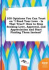 Image for 100 Opinions You Can Trust on I Need Your Love - Is That True? : How to Stop Seeking Love, Approval, and Appreciation and Start Finding Them Instead