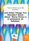 Image for You&#39;re Nose Is in My Crotch! and Other Things You Shouldn&#39;t Know about Harry Potter y El Prisionero de Azkaban