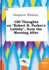 Image for Hangover Wisdom, 100 Thoughts on Robert B. Parker&#39;s Lullaby, from the Morning After