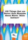 Image for 100 Things That Are Better Than Blowjobs about Movie Basic Instinct