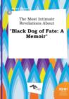 Image for The Most Intimate Revelations about Black Dog of Fate