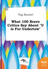 Image for Top Secret! What 100 Brave Critics Say about U Is for Undertow