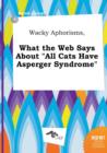 Image for Wacky Aphorisms, What the Web Says about All Cats Have Asperger Syndrome