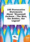 Image for 100 Provocative Statements about Stonewall Jackson