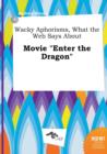 Image for Wacky Aphorisms, What the Web Says about Movie Enter the Dragon