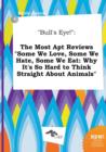 Image for Bull&#39;s Eye! : The Most Apt Reviews Some We Love, Some We Hate, Some We Eat: Why It&#39;s So Hard to Think Straight about Animals