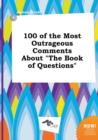 Image for 100 of the Most Outrageous Comments about the Book of Questions