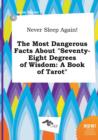 Image for Never Sleep Again! the Most Dangerous Facts about Seventy-Eight Degrees of Wisdom