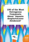 Image for 100 of the Most Outrageous Comments about Amante Despiertolover Awakened