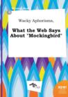 Image for Wacky Aphorisms, What the Web Says about Mockingbird