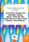 Image for You&#39;re Nose Is in My Crotch! and Other Things You Shouldn&#39;t Know about How We Die