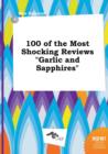 Image for 100 of the Most Shocking Reviews Garlic and Sapphires