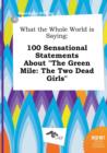 Image for What the Whole World Is Saying : 100 Sensational Statements about the Green Mile: The Two Dead Girls
