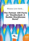 Image for Women Love Girth... the Fattest 100 Facts on Deadlocked : A Sookie Stackhouse Novel