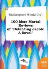 Image for Shakespeare Would Cry : 100 Mere Mortal Reviews of Defending Jacob: A Novel