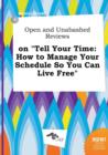 Image for Open and Unabashed Reviews on Tell Your Time : How to Manage Your Schedule So You Can Live Free