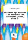 Image for Bull&#39;s Eye! : The Most Apt Reviews the Restorer: The Graveyard Queen, Book 1