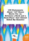 Image for 100 Statements about 127 Hours Movie Tie- In