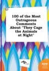 Image for 100 of the Most Outrageous Comments about They Cage the Animals at Night