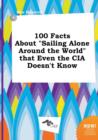 Image for 100 Facts about Sailing Alone Around the World That Even the CIA Doesn&#39;t Know