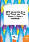 Image for 100 Opinions You Can Trust on the Beauty Detox Solution