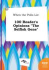 Image for When the Polls Lie : 100 Reader&#39;s Opinions the Selfish Gene