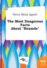 Image for Never Sleep Again! the Most Dangerous Facts about Reamde